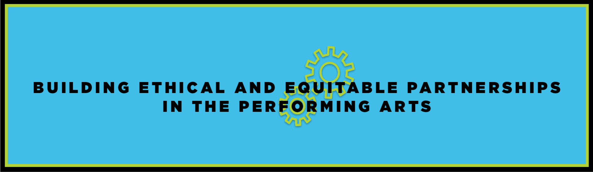 Building Ethical and Equitable Partnership in the Performing Arts
